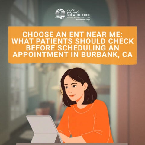 What to Check Before an ENT Visit SoCal Breathe Free